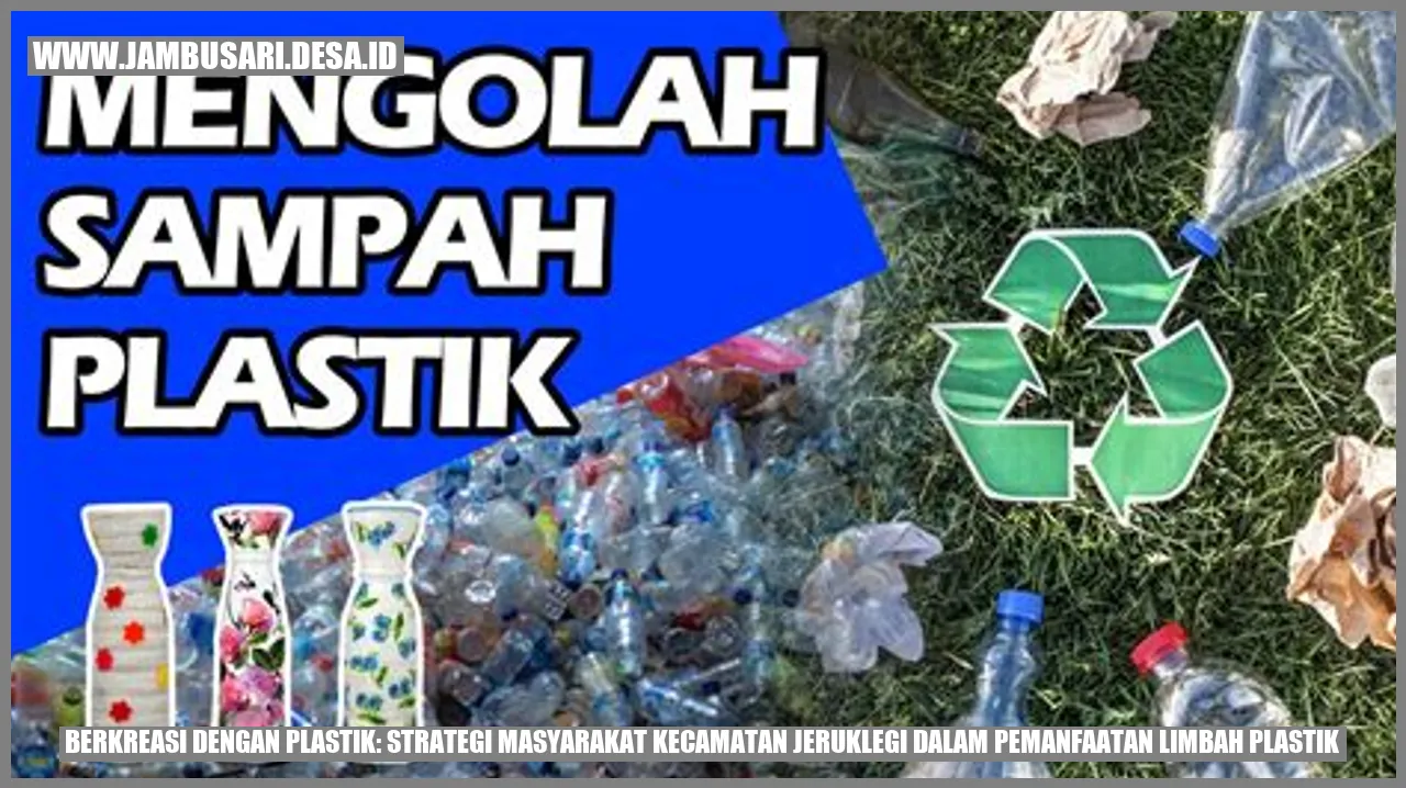 Berkreasi dengan Plastik: Strategi Masyarakat Kecamatan Jeruklegi dalam Pemanfaatan Limbah Plastik