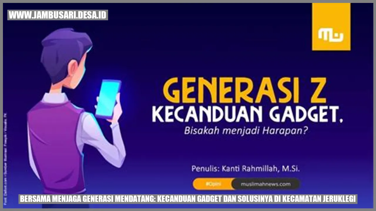 Bersama Menjaga Generasi Mendatang: Kecanduan Gadget dan Solusinya di Kecamatan Jeruklegi