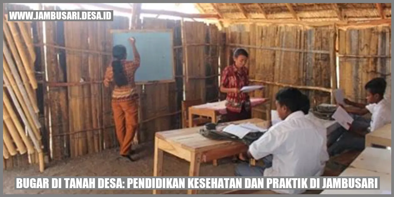 Bugar di Tanah Desa: Pendidikan Kesehatan dan Praktik di Jambusari