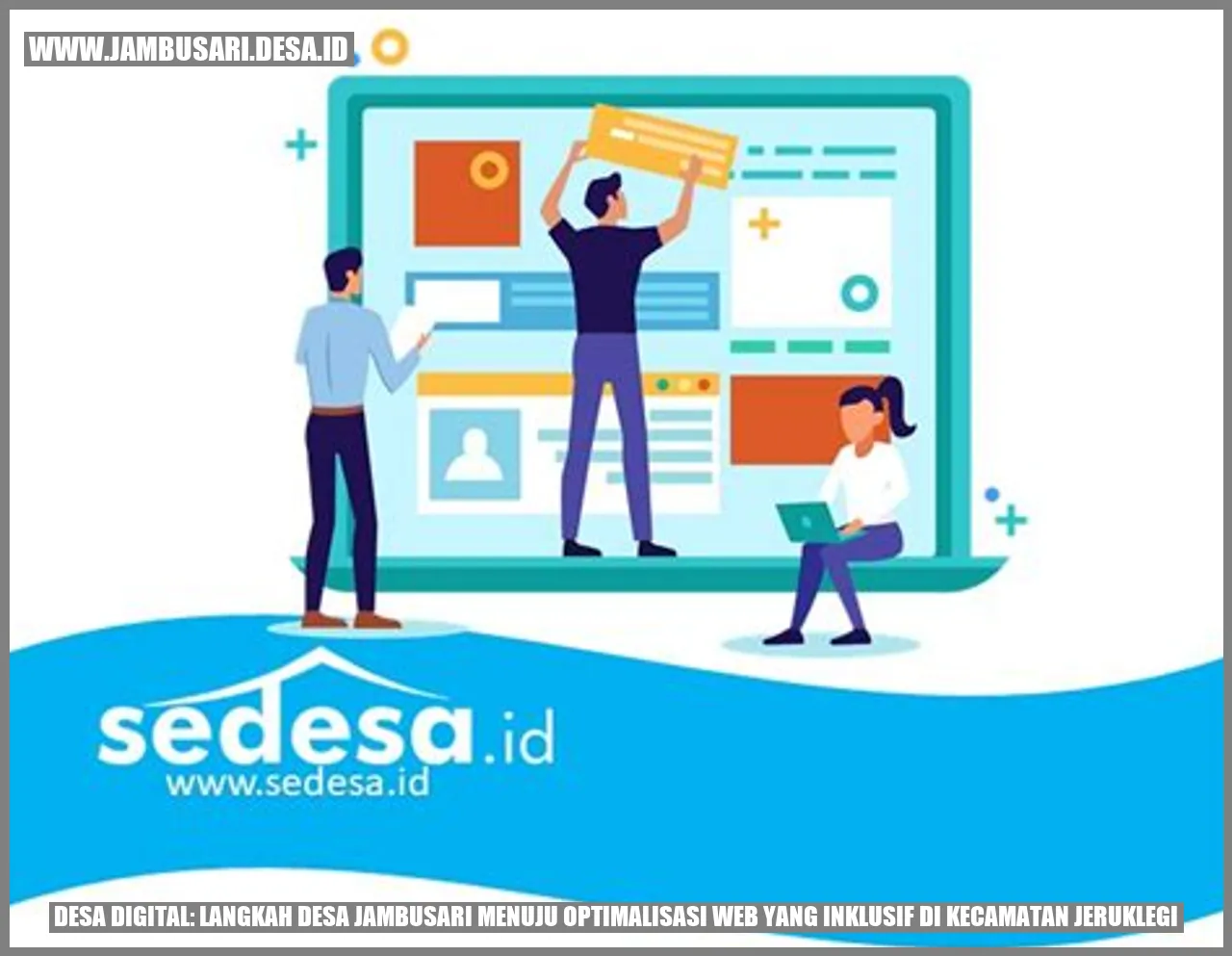 Desa Digital: Langkah Desa Jambusari Menuju Optimalisasi Web yang Inklusif di Kecamatan Jeruklegi