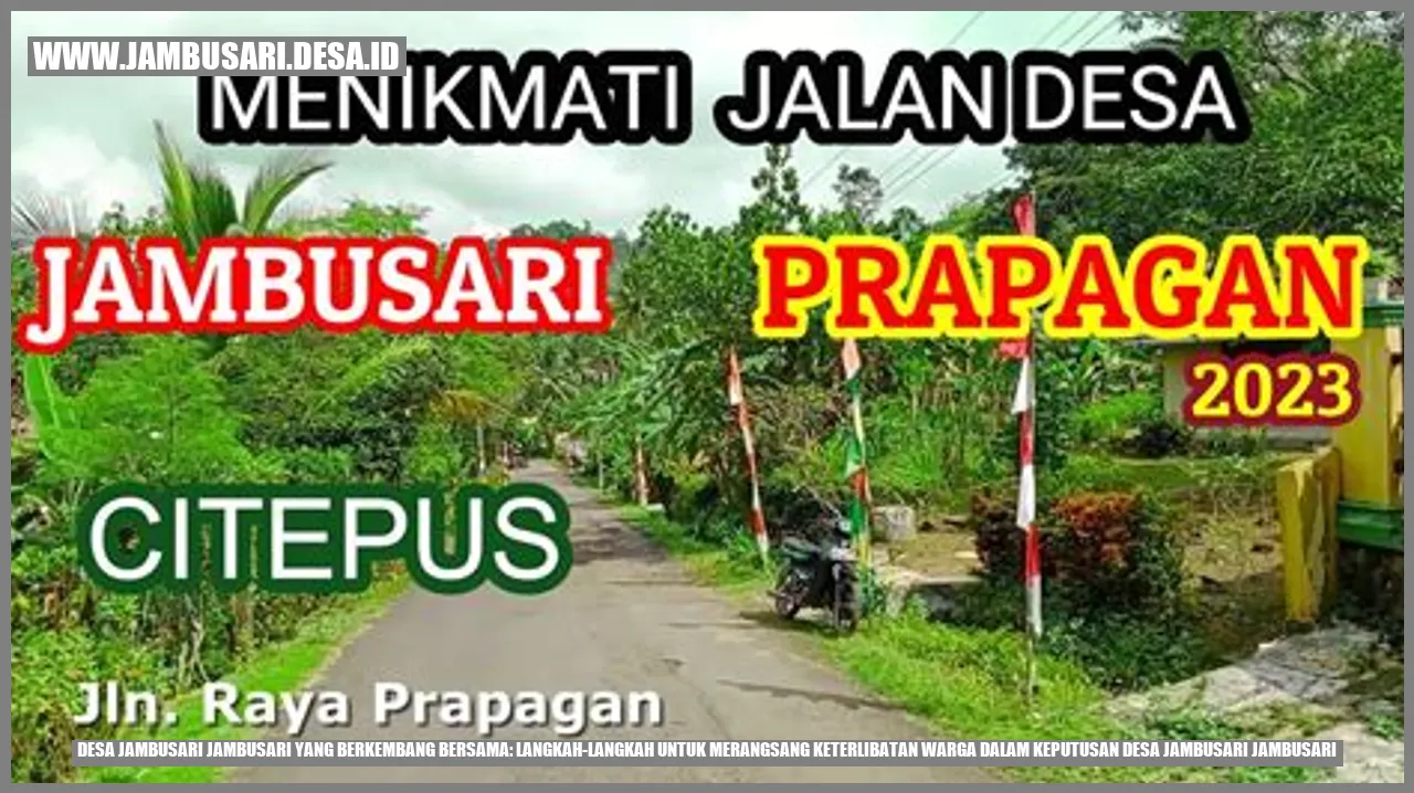 Desa Jambusari Jambusari yang Berkembang Bersama: Langkah-langkah untuk Merangsang Keterlibatan Warga dalam Keputusan Desa Jambusari Jambusari