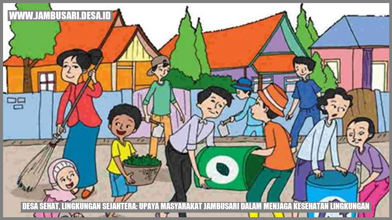 Desa Sehat, Lingkungan Sejahtera: Upaya Masyarakat Jambusari dalam Menjaga Kesehatan Lingkungan