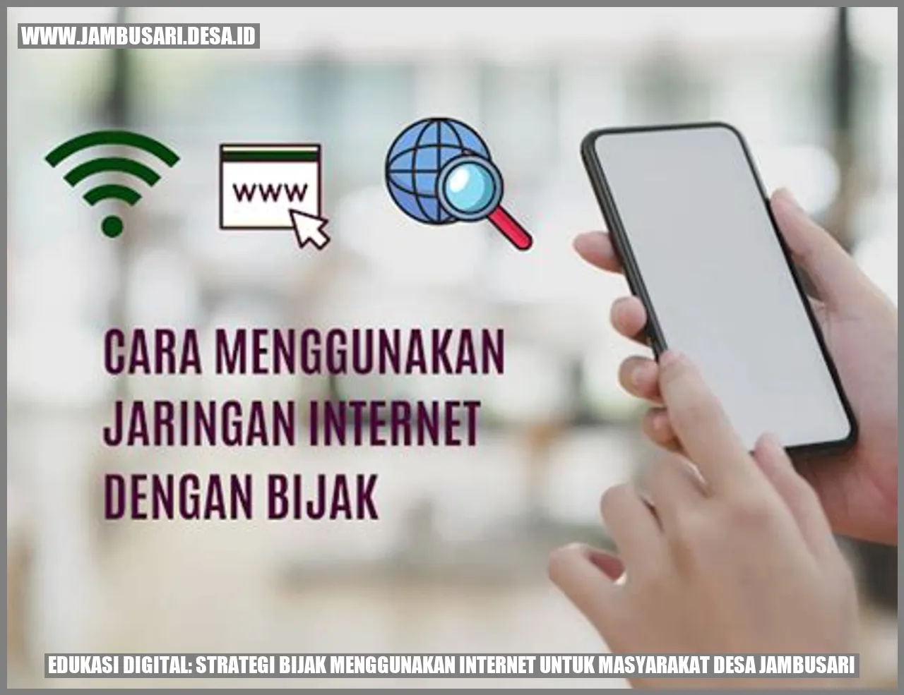 Edukasi Digital: Strategi Bijak Menggunakan Internet untuk Masyarakat Desa Jambusari