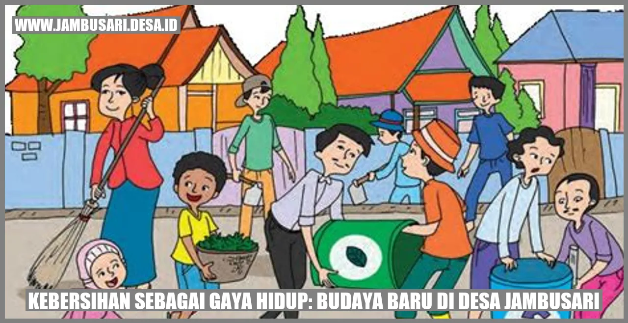 Kebersihan sebagai Gaya Hidup: Budaya Baru di Desa Jambusari