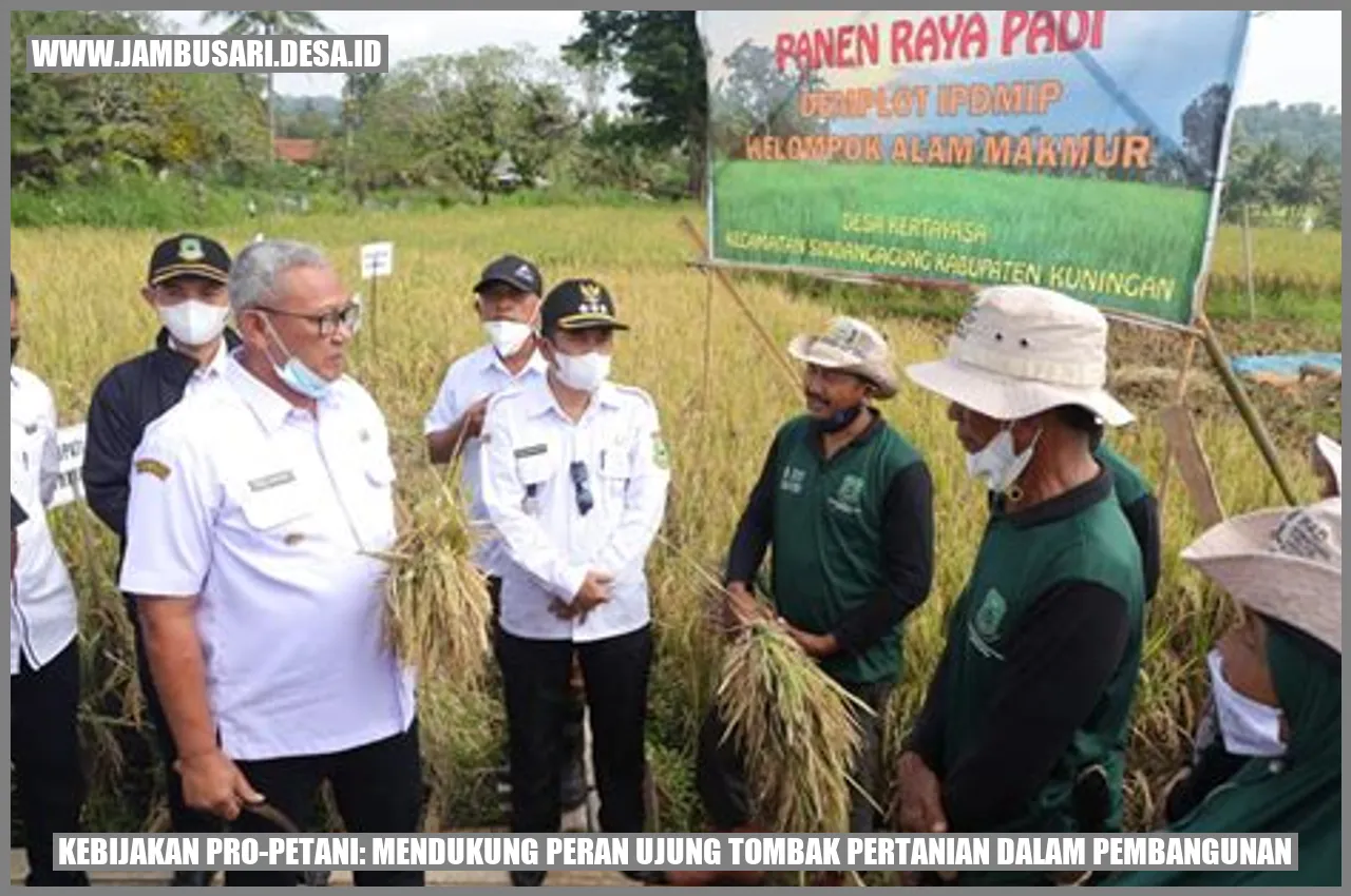 Kebijakan Pro-Petani: Mendukung Peran Ujung Tombak Pertanian dalam Pembangunan