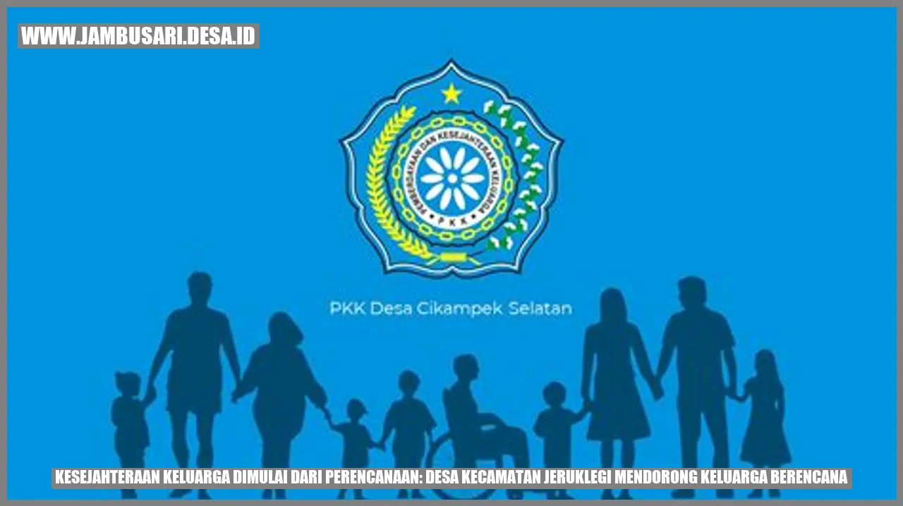 Kesejahteraan Keluarga Dimulai dari Perencanaan: Desa Kecamatan Jeruklegi Mendorong Keluarga Berencana