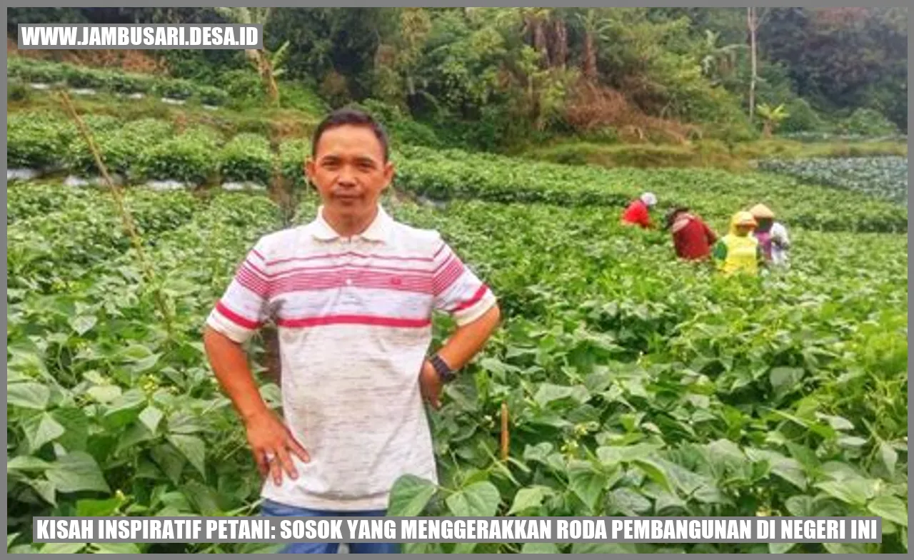 Kisah Inspiratif Petani: Sosok yang Menggerakkan Roda Pembangunan di Negeri Ini