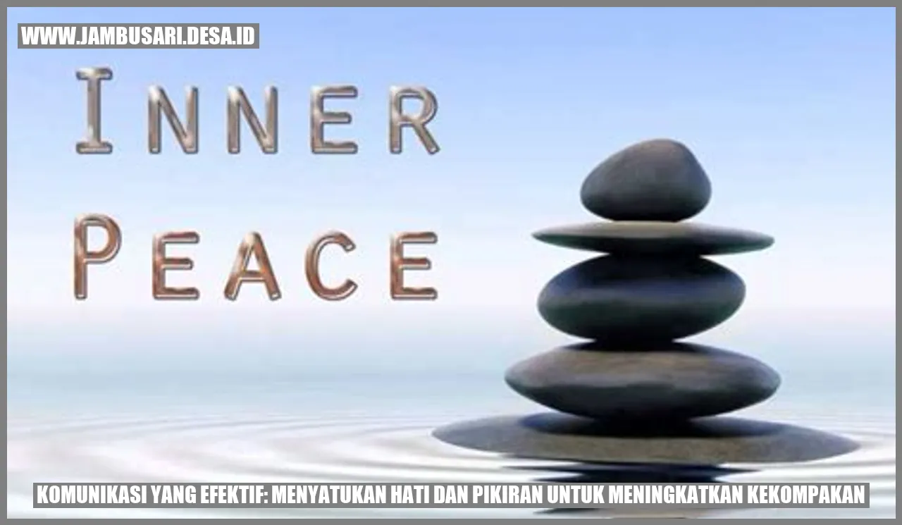 Komunikasi yang Efektif: Menyatukan Hati dan Pikiran untuk Meningkatkan Kekompakan