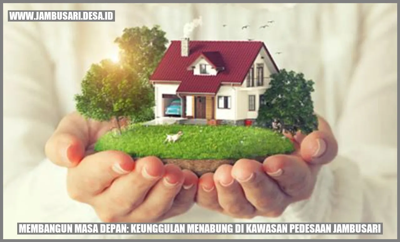 Membangun Masa Depan: Keunggulan Menabung di Kawasan Pedesaan Jambusari