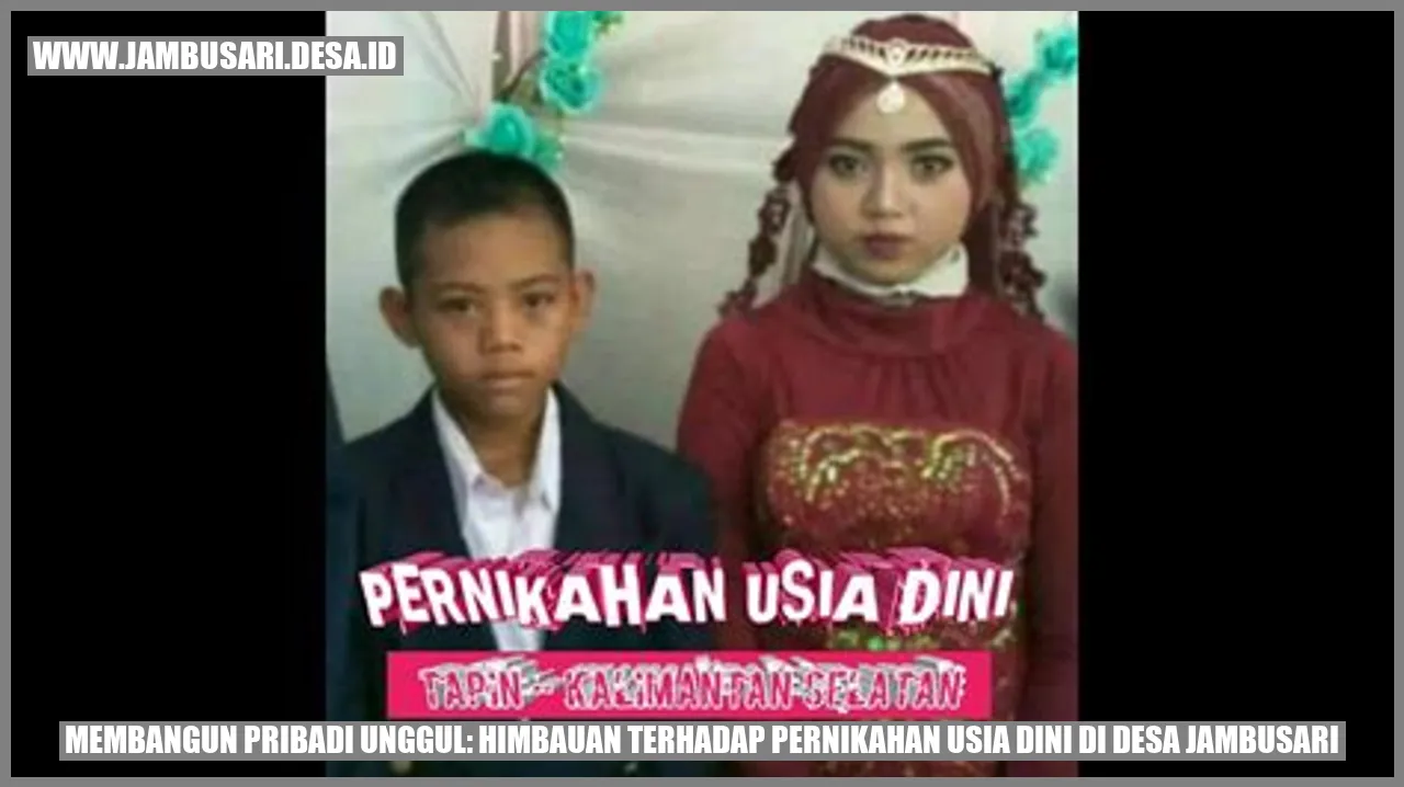 gambar Membangun Pribadi Unggul: Himbauan Terhadap Pernikahan Usia Dini di Desa Jambusari