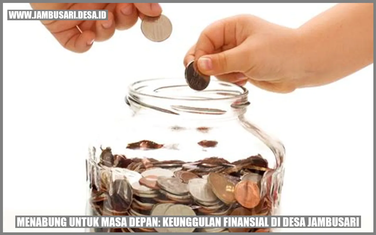 Menabung untuk Masa Depan: Keunggulan Finansial di Desa Jambusari