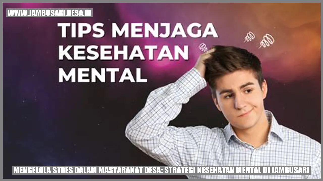 Gambar Mengelola Stres dalam Masyarakat Desa: Strategi Kesehatan Mental di Jambusari
