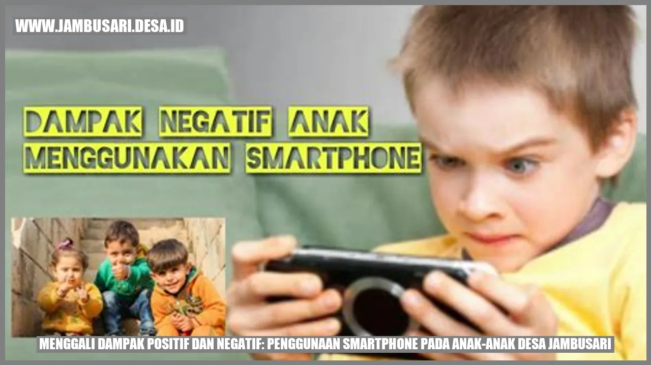 Menggali Dampak Positif dan Negatif: Penggunaan Smartphone pada Anak-Anak Desa Jambusari