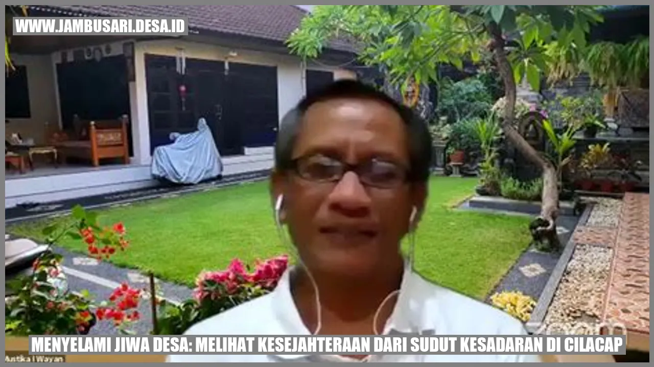 Menyelami Jiwa Desa: Melihat Kesejahteraan dari Sudut Kesadaran di Cilacap
