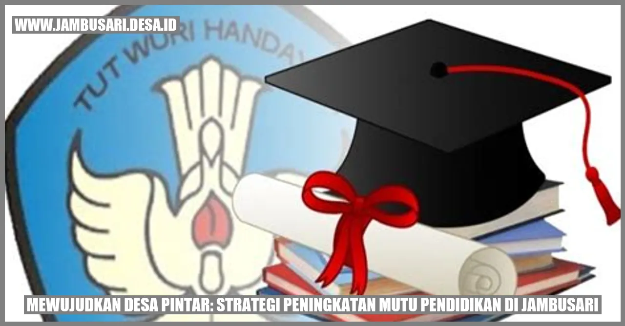 Mewujudkan Desa Pintar: Strategi Peningkatan Mutu Pendidikan di Jambusari