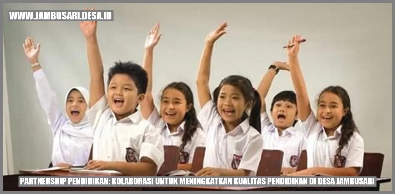 Partnership Pendidikan: Kolaborasi untuk Meningkatkan Kualitas Pendidikan di Desa Jambusari