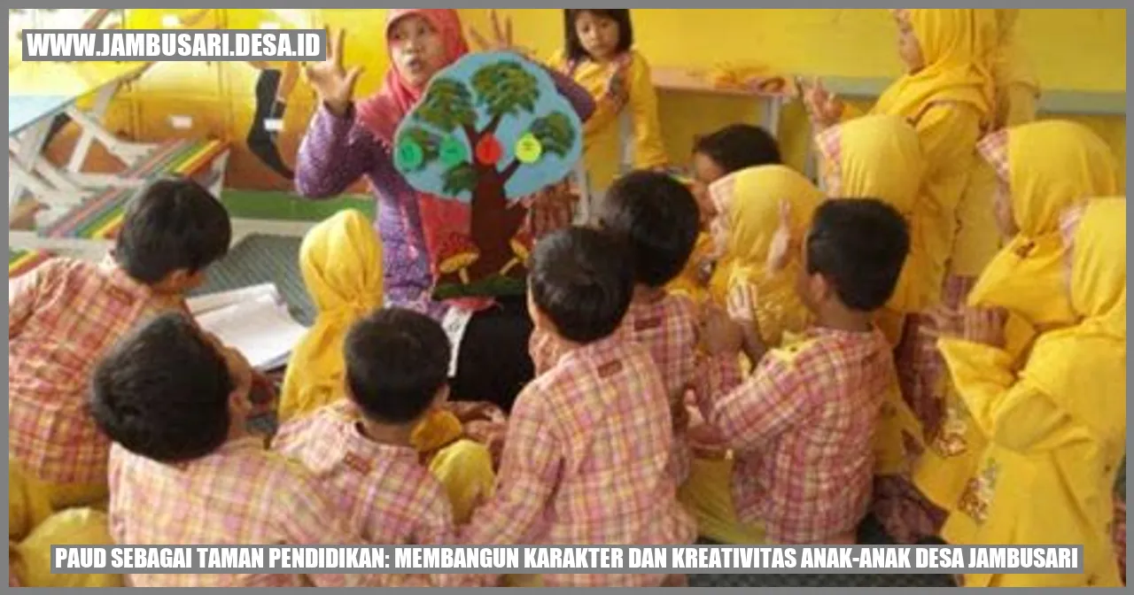 PAUD Sebagai Taman Pendidikan: Membangun Karakter dan Kreativitas Anak-anak Desa Jambusari