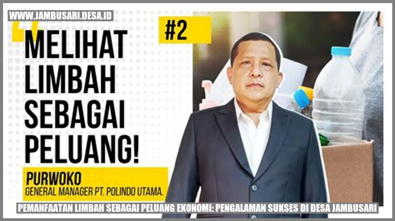 Pemanfaatan Limbah sebagai Peluang Ekonomi: Pengalaman Sukses di Desa Jambusari