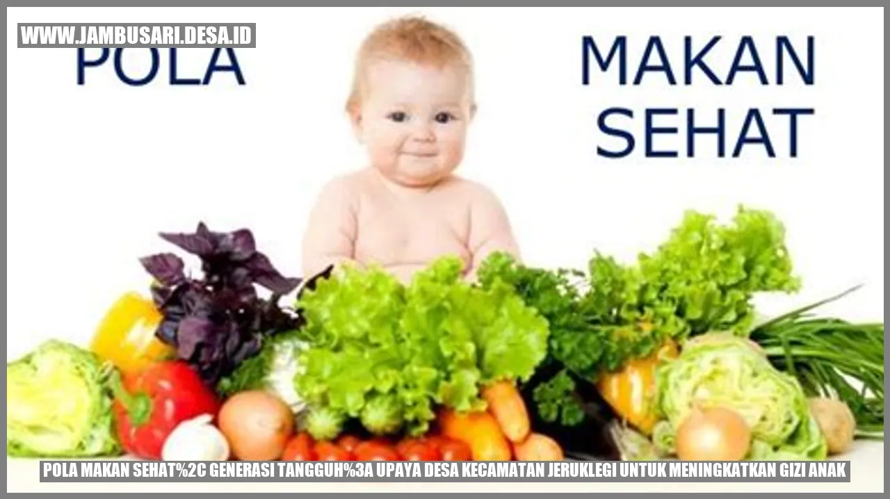 Pola Makan Sehat, Generasi Tangguh: Upaya Desa Kecamatan Jeruklegi untuk Meningkatkan Gizi Anak