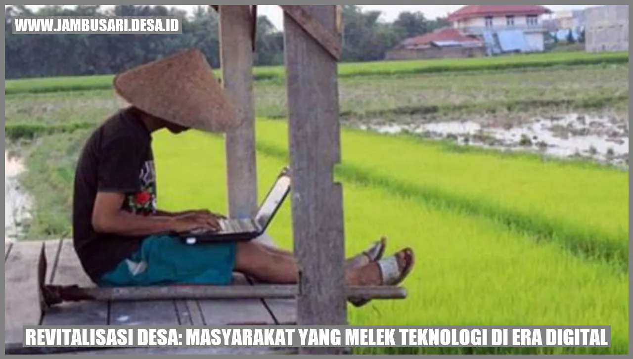 Revitalisasi Desa: Masyarakat yang Melek Teknologi di Era Digital