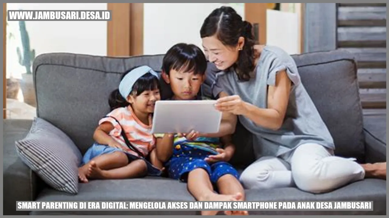 Smart Parenting di Era Digital: Mengelola Akses dan Dampak Smartphone pada Anak Desa Jambusari